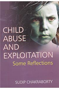 Child Abuse and Exploitation: Some Reflections