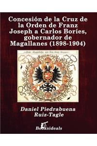 Concesión de la Cruz de la Orden de Franz Joseph a Carlos Boríes, gobernador de Magallanes (1898-1904)