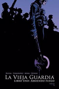 La vieja guardia. Libro uno: abriendo fuego (Spanish Edition)