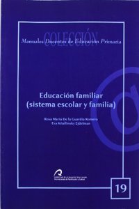 Educacion familiar: sistema escolar y familiar (Manual docente de teleformacion de Educacion Primaria) (Spanish Edition)