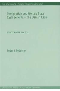 Immigration & Welfare State Cash Benefits -- The Danish Case