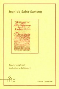 Oeuvres Completes. Vol. 3, Meditations Et Soliloques II: L'Exercise Des Esprits Amoureux Solitaires En Leurs Solitudes