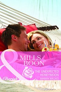 The Unexpected Honeymoon (Mills and Boon Cherish)