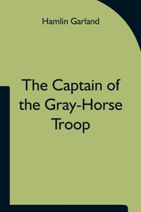 Captain of the Gray-Horse Troop