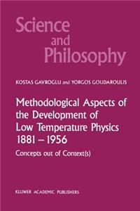 Methodological Aspects of the Development of Low Temperature Physics 1881-1956