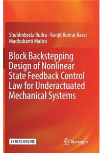 Block Backstepping Design of Nonlinear State Feedback Control Law for Underactuated Mechanical Systems
