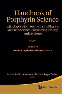 Handbook of Porphyrin Science: With Applications to Chemistry, Physics, Materials Science, Engineering, Biology and Medicine - Volume 41: Novel Porphyrinoid Precursors