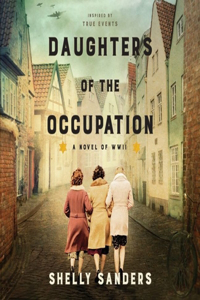 Daughters of the Occupation: A Novel of WWII