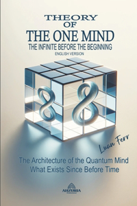 Theory Of The One Mind - The Infinite Before the Beginning