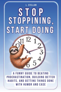 Stop Stopping, Start Doing