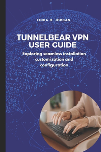 TunnelBear VPN User Guide