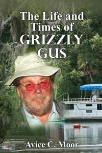 The Life and Times of Grizzly Gus