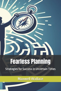Fearless Planning