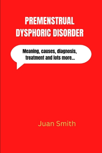 Premenstrual Dysphoric Disorder