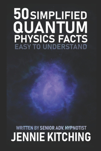 50 Simplified Quantum Physics Facts