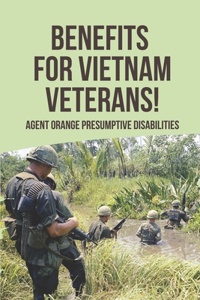 Benefits For Vietnam Veterans!