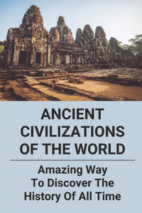 Ancient Civilizations Of The World