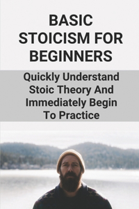 Basic Stoicism For Beginners