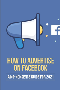 How To Advertise On Facebook