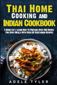 Thai Home Cooking and Indian Cookbook