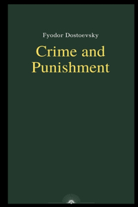 Crime and Punishment by Fyodor Dostoevsky