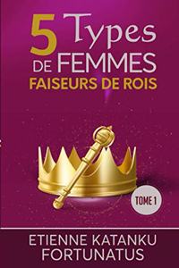 5 Types de femmes faiseurs de rois