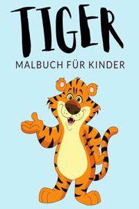 Tiger Malbuch Für Kinder: Tiger Malbücher Für Kinder, Panthera Tigris, Sibirischer Tiger, Königstiger Malbuch Für Kinder, Über 40 Seiten zum Ausmalen, Perfekte Malvorlagen fü