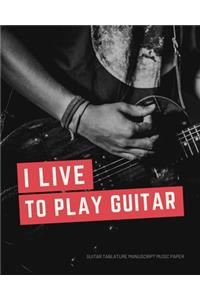 I Live to Play Guitar