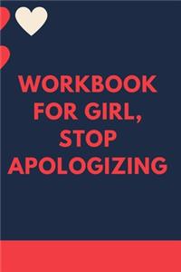 WORKBOOK For Girl, Stop Apologizing