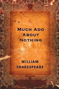 Much Ado About Nothing By William Shakespeare The New Annotated Kindal Edition