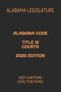 Alabama Code Title 12 Courts 2020 Edition