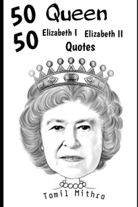 50 50 Queen Elizabeth I Elizabeth II Quotes