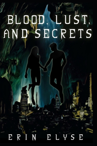 Blood, Lust, and Secrets