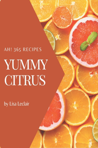 Ah! 365 Yummy Citrus Recipes