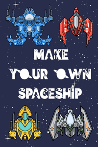 Make your Own Spaceship