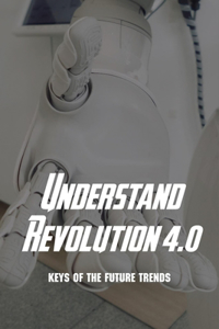 Understand Revolution 4.0