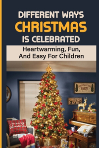 Different Ways Christmas Is Celebrated