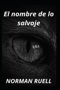 El nombre de lo salvaje