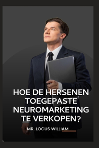 Hoe de Hersenen Toegepaste Neuromarketing Te Verkopen?