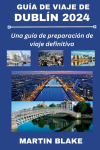 Guía de Viaje de Dublín 2024