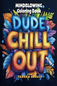 Dude, Chill Out