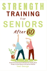 Strength Training For Seniors After 60
