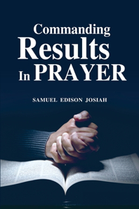 Commanding Results In Prayer