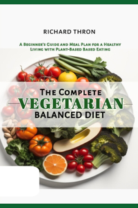 The Complete Vegetarian Balanced Diet