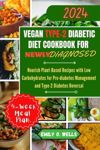 Vegan Type 2 Diabetic Diet Cookbook for Newly Diagnosed