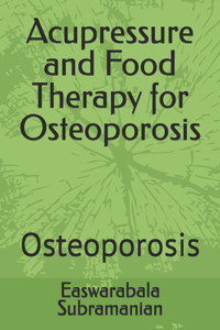 Acupressure and Food Therapy for Osteoporosis