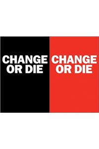 Change or Die
