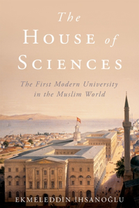 House of Sciences: The First Modern University in the Muslim World