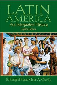 Latin America: A Concise Interpretive History- (Value Pack W/Mysearchlab)