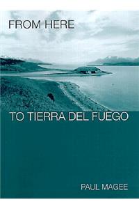 From Here to Tierra Del Fuego